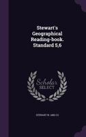 Stewart's Geographical Reading-book. Standard 5,6 1354516044 Book Cover