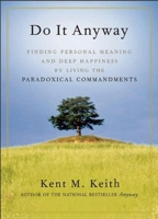 Do It Anyway: The Handbook for Finding Personal Meaning and Deep Happiness in a Crazy World 1930722214 Book Cover