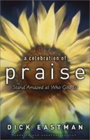 A Celebration of Praise: Exciting Prospects for Extraordinary Praise 0801034205 Book Cover