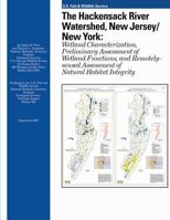 The Hackensack River Watershed, New Jersey/New York: Wetland Characterization, Preliminary Assessment of Wetland Functions, and Remotely-sensed Assessment of Natural Habitat Integrity 1484971272 Book Cover