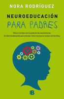 Neuroeducaci�n Para Padres: Educa a Tus Hijos Con La Ayuda de Las Neurociencias / Neuroeducation 8466658432 Book Cover