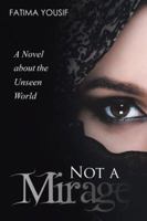 Not a Mirage: A Novel about the Unseen World 1543740707 Book Cover