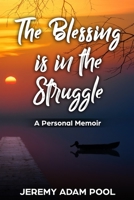 The Blessing is in the Struggle: A Personal Memoir 1736699598 Book Cover