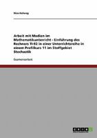 Arbeit mit Medien im Mathematikunterricht - Einführung des Rechners TI-92 in einer Unterrichtsreihe in einem Profilkurs 11 im Stoffgebiet Stochastik 3638703509 Book Cover