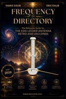 FREQUENCY DIRECTORY for the EDD Lecher Antenna EDD and Antenna ASCLEPIOS: 2026 Edition-351 frequencies listed and explained for antenne de Lecher Edd B0H953MPZP Book Cover