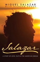 Salazar: A Story of Love, Faith & the American Dream 1685560482 Book Cover