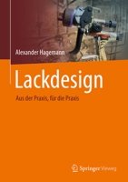 Lackdesign: Aus der Praxis, für die Praxis (German Edition) 3658493798 Book Cover