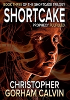 Shortcake: Prophecy Fulfilled 0985677384 Book Cover