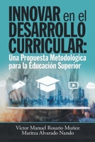 Innovar En El Desarrollo Curricular: Una Propuesta Metodol�gica Para La Educaci�n Superior 1463397410 Book Cover