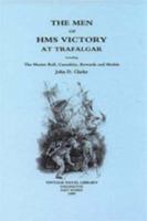 Men of Hms Victory at Trafalgar Including the Muster Roll, Casualties, Rewards and Medals 1843423456 Book Cover