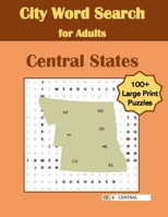 City Word Search for Adults Central States: Over 100 Large Print Puzzles of Cities in the United States B08HV8HT29 Book Cover