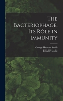 The Bacteriophage, its Rôle in Immunity 1015606423 Book Cover