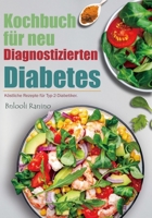Kochbuch für neu Diagnostizierten Diabetes: Köstliche Rezepte für Typ-2-Diabetiker. (German Edition) B0CNTSDDLP Book Cover