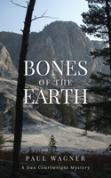 Bones of the Earth: A Dan Courtwright Mystery B09R96CDCR Book Cover