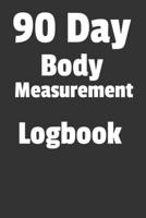 90 Day Body Measurement Logbook: Track Your Progress For 90 Days 1694547736 Book Cover