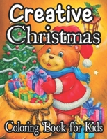 Christmas Coloring Book For Kids: A Christmas Coloring Books with Fun Easy and Relaxing Pages Gifts for Boys Girls Kids Ages 8-12 B08GLQY5CR Book Cover