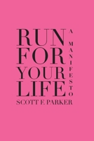 Run for Your Life: A Manifesto 162462166X Book Cover