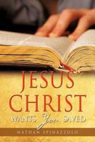 Jesus Christ Wants You Saved 1622306910 Book Cover