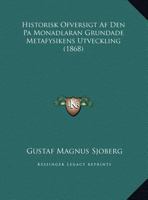 Historisk Ofversigt Af Den Pa Monadlaran Grundade Metafysikens Utveckling (1868) 1162304669 Book Cover