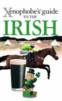 Xenophobe's Guide to the Irish (Xenophobe's Guide) 1906042373 Book Cover