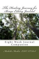 The Healing Journey for Binge Eating Journal: Eight Week Journal Companion 1494865912 Book Cover