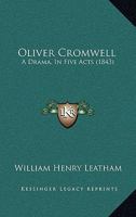 Oliver Cromwell, a Drama 1377314324 Book Cover