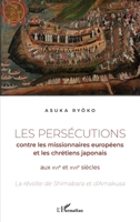 Les persécutions contre les missionnaires européens et les chrétiens japonais aux XVIe et XVIIe siècles: La révolte de Shimabara et d'Amakusa (French Edition) 2343254761 Book Cover