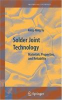 Solder Joint Technology: Materials, Properties, and Reliability (Springer Series in Materials Science) 0387388907 Book Cover