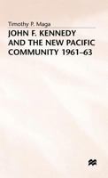 John F.Kennedy and the New Pacific Community, 1961-63 0333524918 Book Cover