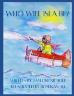 Who Will Isla Be? B09WZKMYRV Book Cover