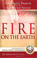 Fire on the Earth: Eyewitness Reports from the Azusa Street Revival 1591859247 Book Cover