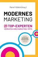 Modernes Marketing: 21 Top-Experten verraten ihre Marketing-Tipps (German Edition) 3384056353 Book Cover