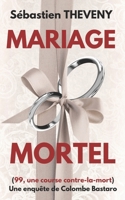 MARIAGE MORTEL: 99, une course contre-la-mort (Enquêtes Bastaro / Colombe) (French Edition) B0D7ZF1K89 Book Cover