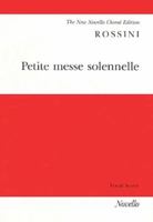 Petite Messe Solennelle: Satb with Satb Soli (Orch.) (Latin Language Edition) 0853607206 Book Cover