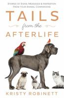 Tails from the Afterlife: Stories of Signs, Messages & Inspiration from Your Animal Companions 0738752177 Book Cover