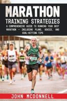Marathon Training Strategies: A Comprehensive Guide to Running Your Best Marathon - Including Plans, Advice, and Goal-Hitting Tips B0CK3PWDT2 Book Cover