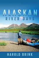 Alaskan River Days 1717022979 Book Cover