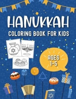 Hanukkah Coloring Book For Kids: A Fun Activity & Coloring Book For Toddlers, Preschool And Children Ages 1-5, Perfect Jewish Holiday Gift Idea For Li B08MTX3PF6 Book Cover