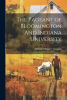 The Pageant of Bloomington And Indiana University 1022050613 Book Cover