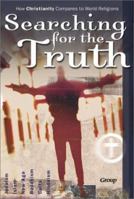 Searching for the Truth: How Christianity Compares to World Religions (Kit) with Poster and Other 0764423932 Book Cover