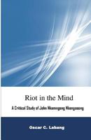 Riot in the Mind: A Critical Study of John Nkemngong Nkengasong 1502568551 Book Cover