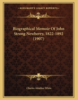Biographical Memoir Of John Strong Newberry, 1822-1892 1018662405 Book Cover