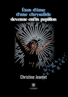 États d'âme d'une chrysalide devenue enfin papillon B0C16G1KV2 Book Cover