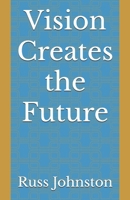 Vision Creates the Future B0DV3QCF16 Book Cover