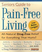 Seniors Guide to pain-Free Living. All-Natural Drug-Free Relief for Everything That Hurts. 1579541275 Book Cover