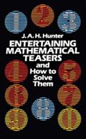 Entertaining Mathematical Teasers and How to Solve Them (Dover Books on Mathematical and World Recreations) 0486245004 Book Cover