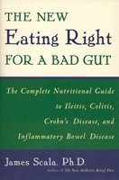 The New Eating Right for a Bad Gut : The Complete Nutritional Guide to Ileitis, Colitis, Crohn's Disease, and Inflammatory Bowel Disease 0452279763 Book Cover