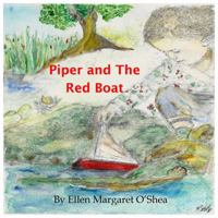 Piper and the Red Boat: A tale of a lost toy boat and the adventurous little girl who found it 1732102309 Book Cover