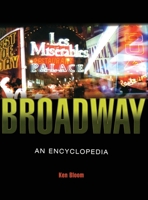 Broadway : An Encyclopedia 0415937043 Book Cover