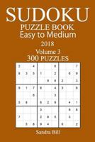 300 Easy to Medium Sudoku Puzzle Book - 2018 1979400903 Book Cover